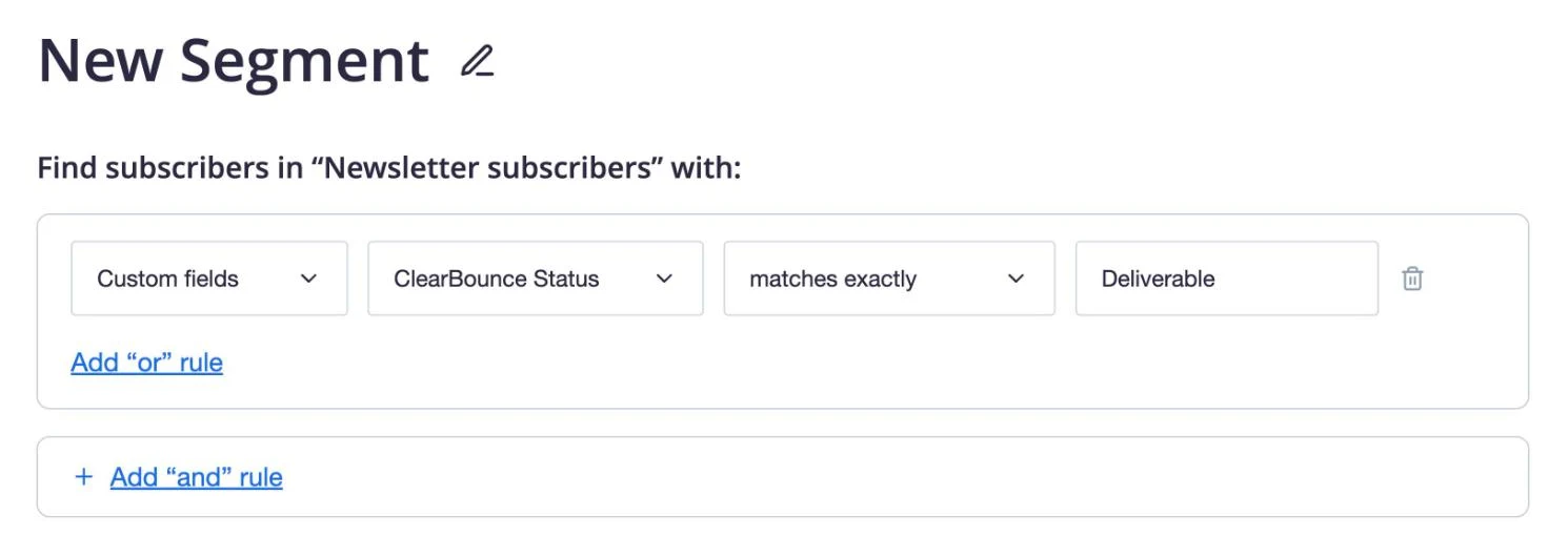 Campaign Monitor's segment builder with the rule Custom fields, ClearBounce Status, matches exactly, Deliverable